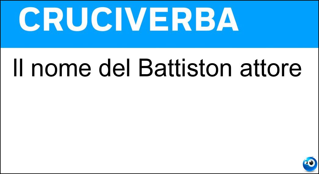 Il nome del Battiston attore