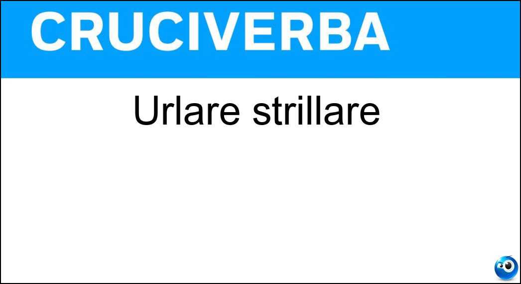 urlare strillare