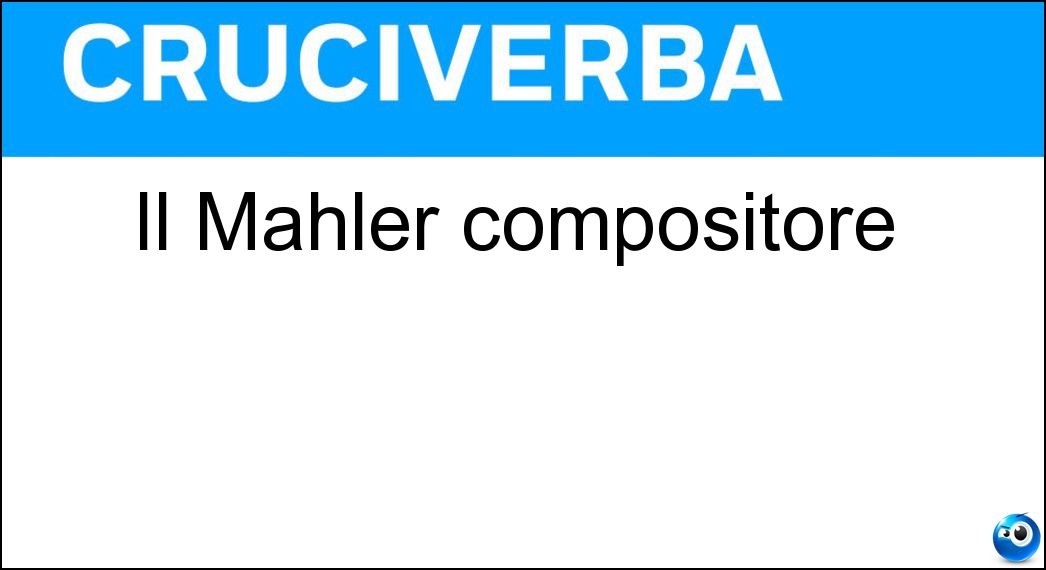 mahler compositore