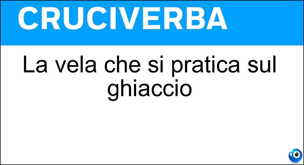 La vela che si pratica sul ghiaccio