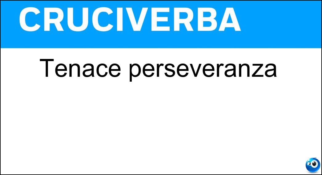 tenace perseveranza