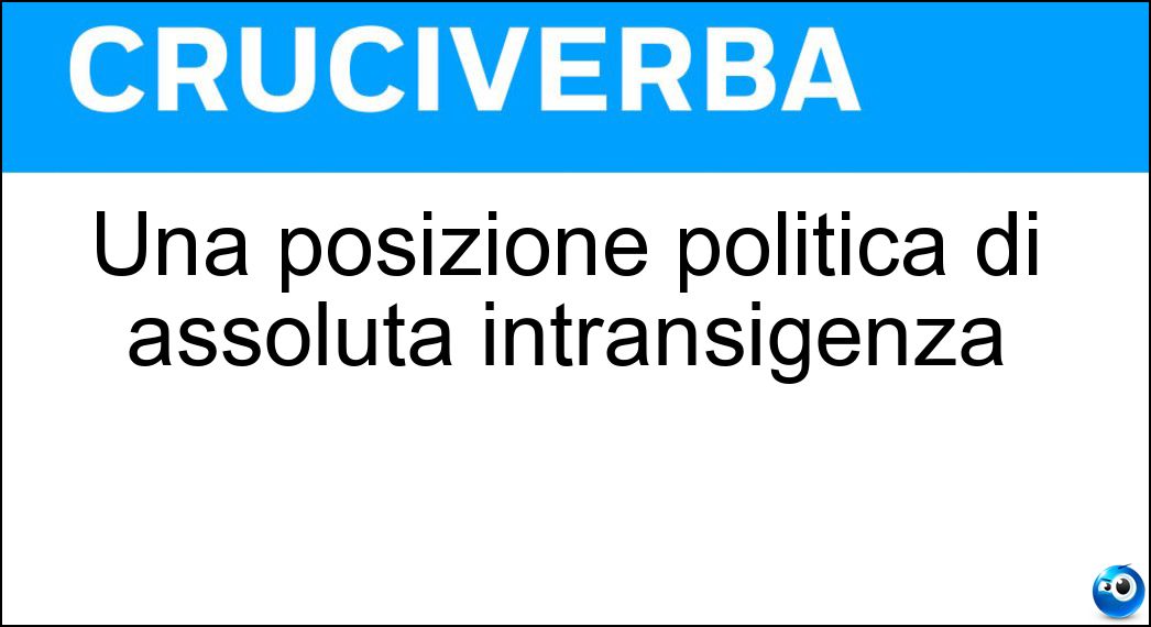 Una posizione politica di assoluta intransigenza