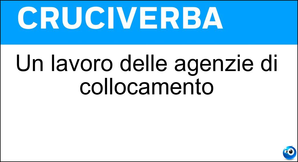 Un lavoro delle agenzie di collocamento