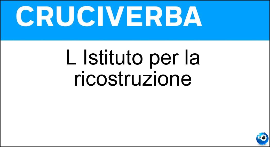 istituto ricostruzione