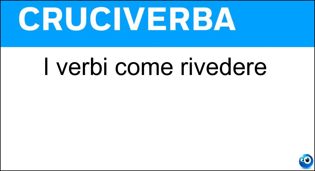 verbi come