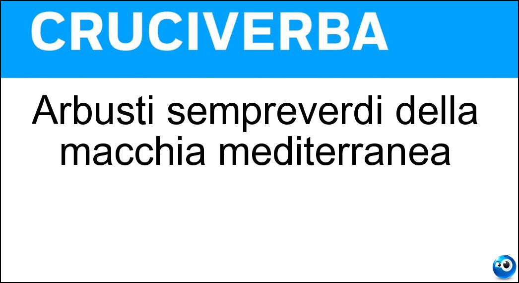 Arbusti sempreverdi della macchia mediterranea