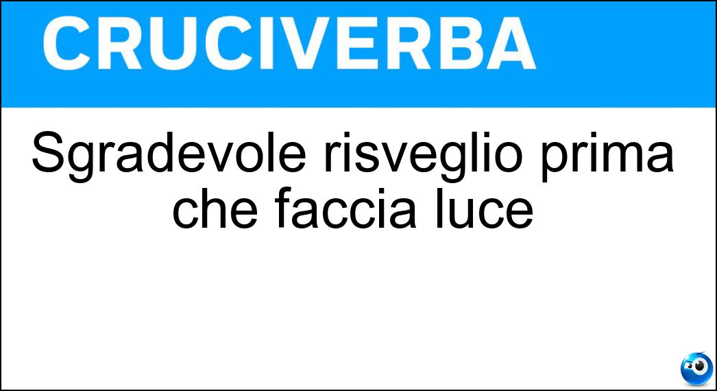 Sgradevole risveglio prima che faccia luce