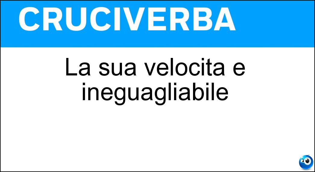 velocità ineguagliabile