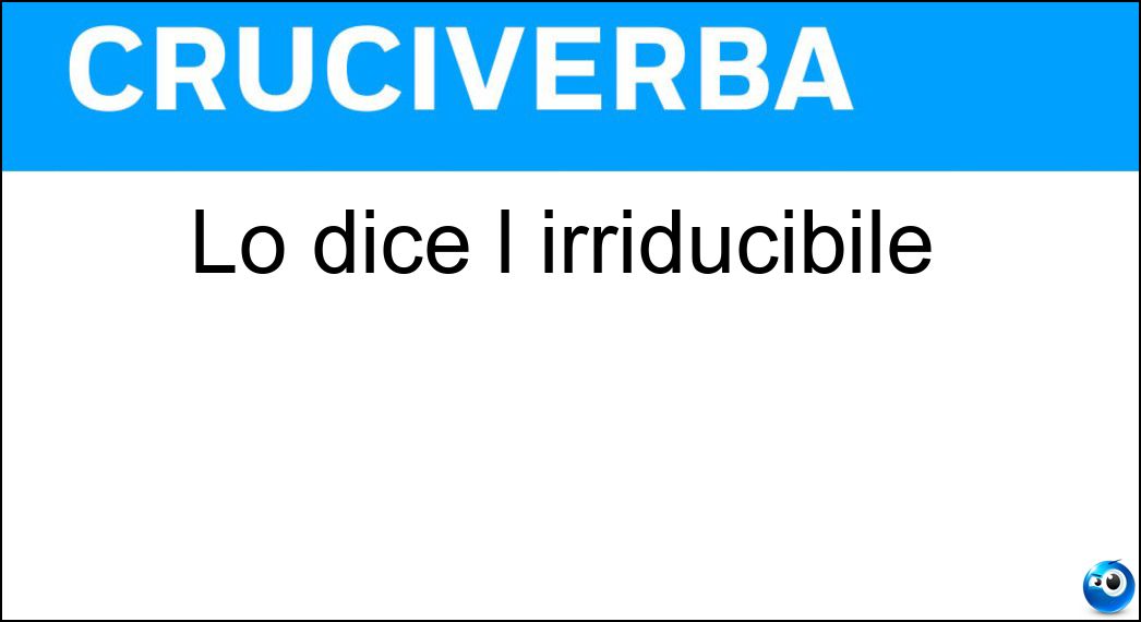 dice irriducibile