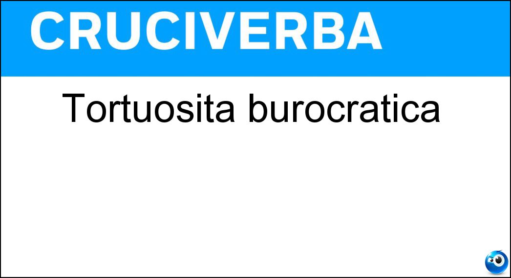 tortuosità burocratica