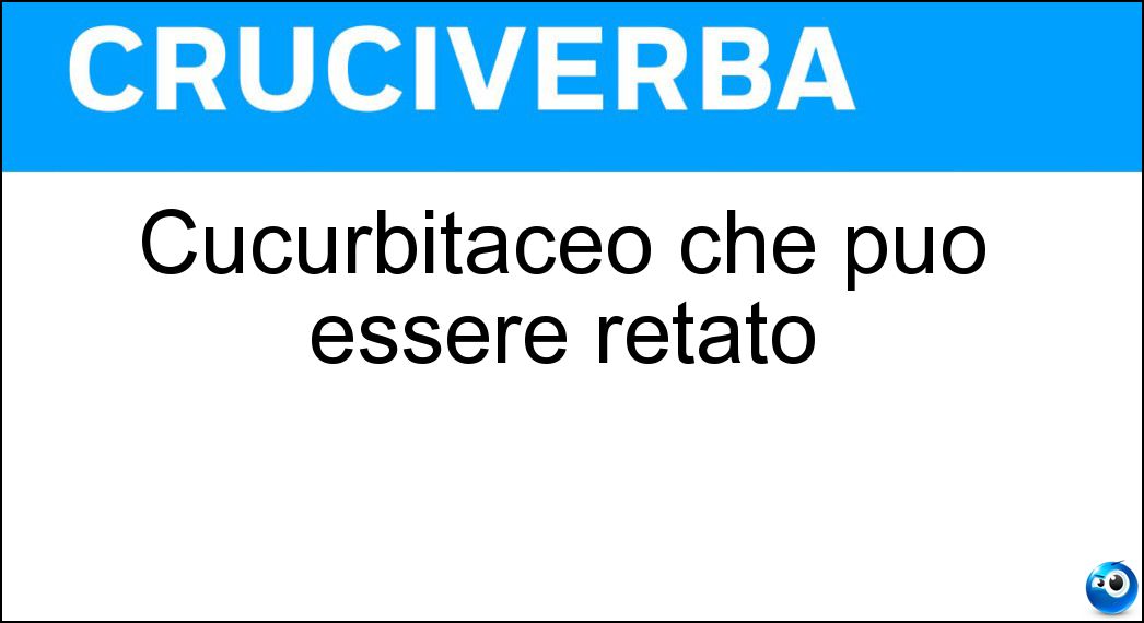 cucurbitaceo essere