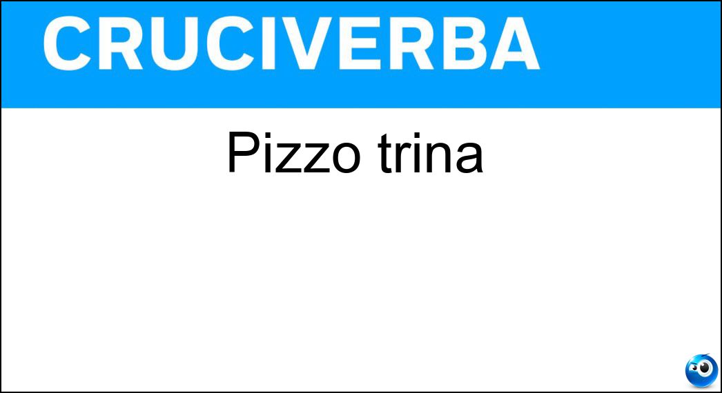 Pizzo trina - Cruciverba