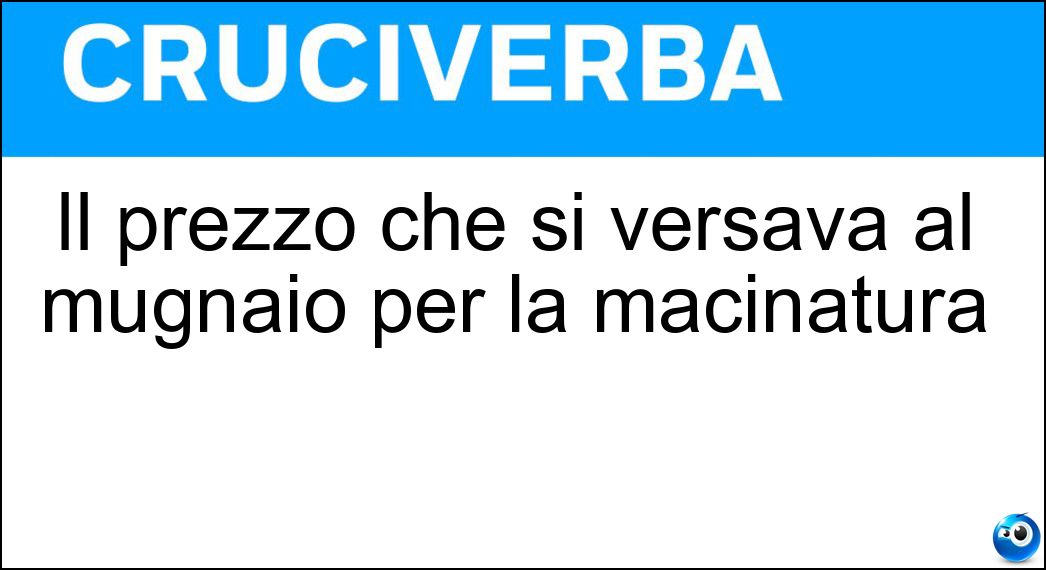 Il prezzo che si versava al mugnaio per la macinatura