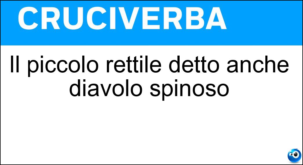 Il piccolo rettile detto anche diavolo spinoso