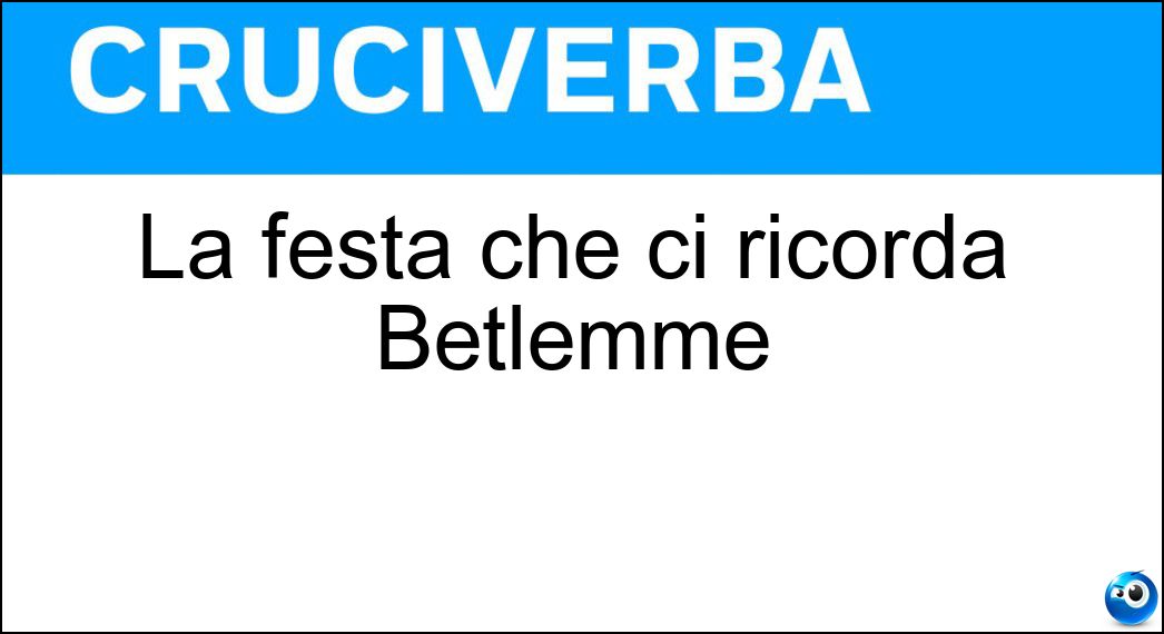 La festa che ci ricorda Betlemme