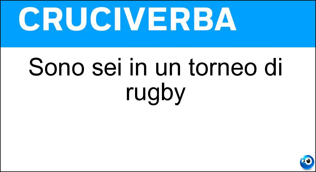 Sono sei in un torneo di rugby