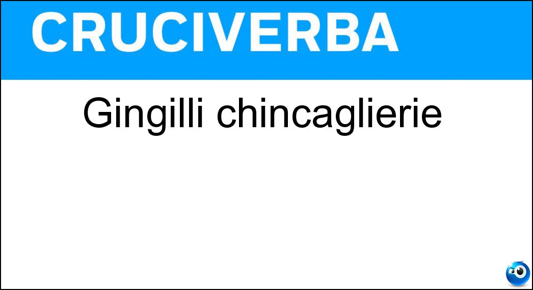 gingilli chincaglierie