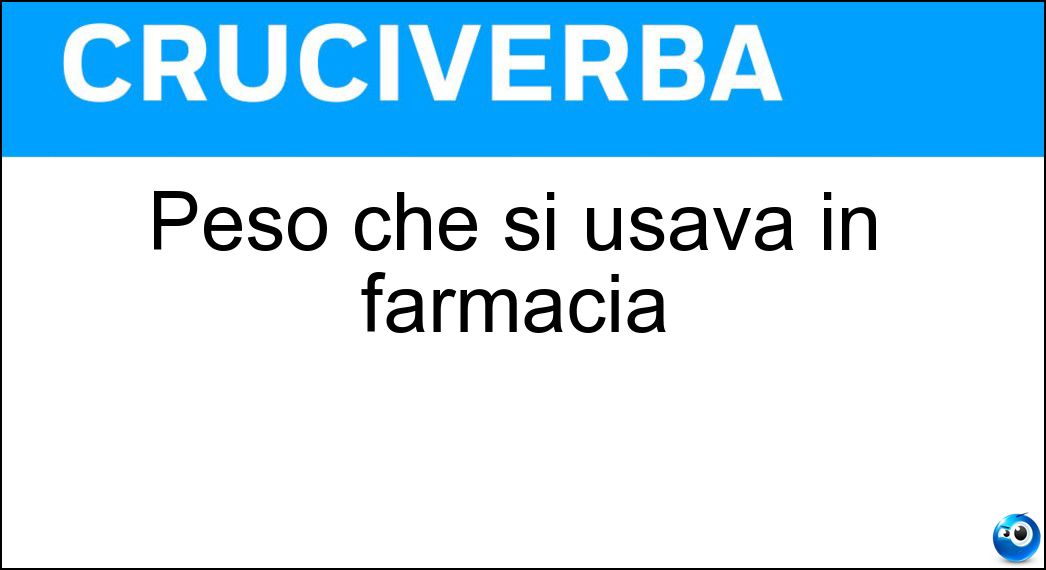 Peso che si usava in farmacia