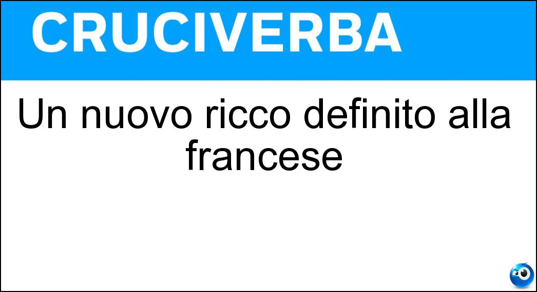 Un nuovo ricco definito alla francese