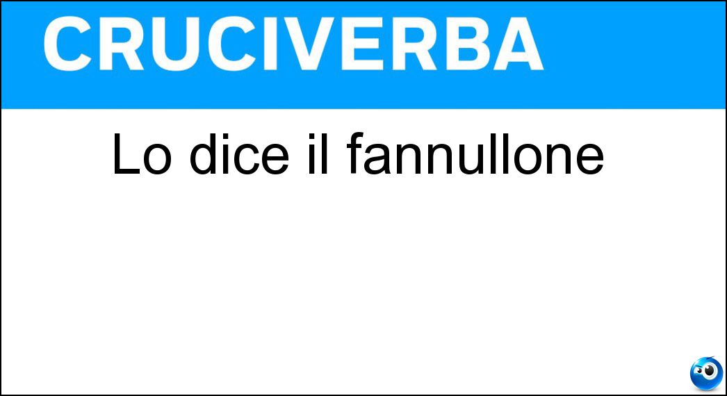 dice fannullone