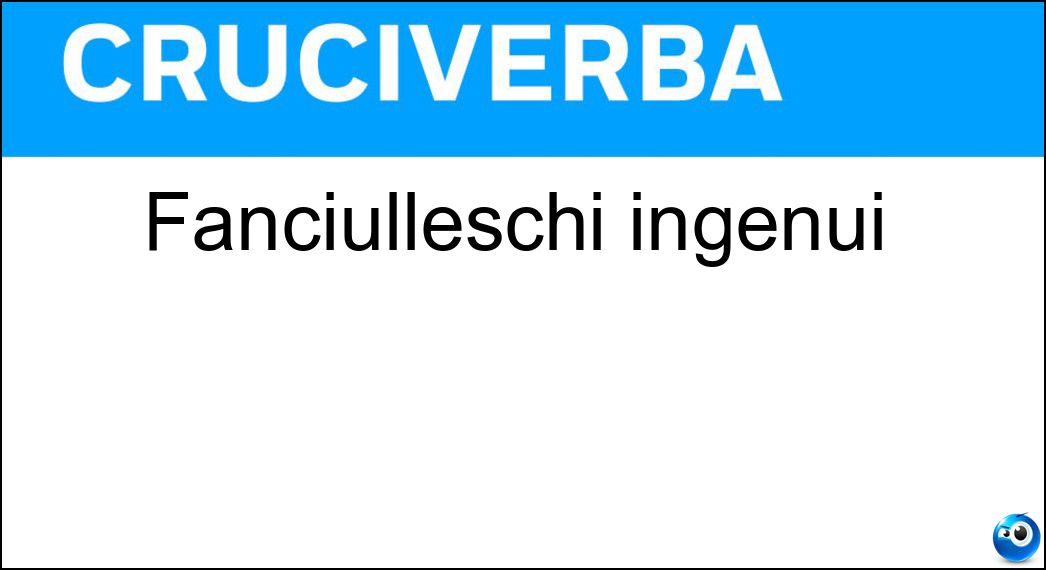 fanciulleschi ingenui