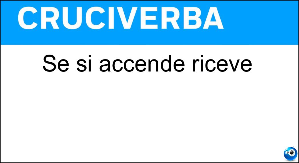 accende riceve