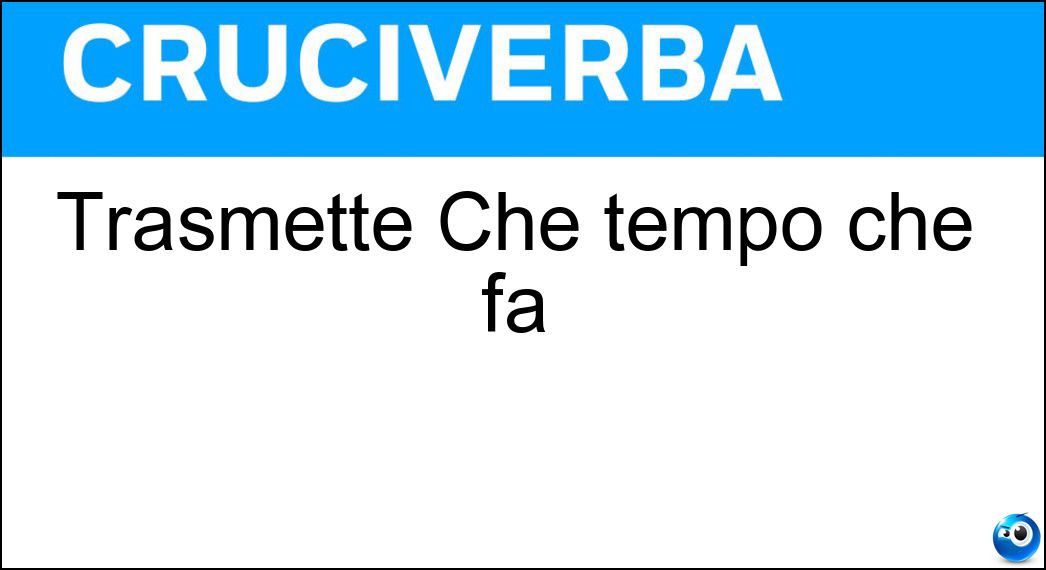 trasmette tempo