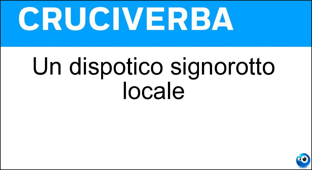 dispotico signorotto