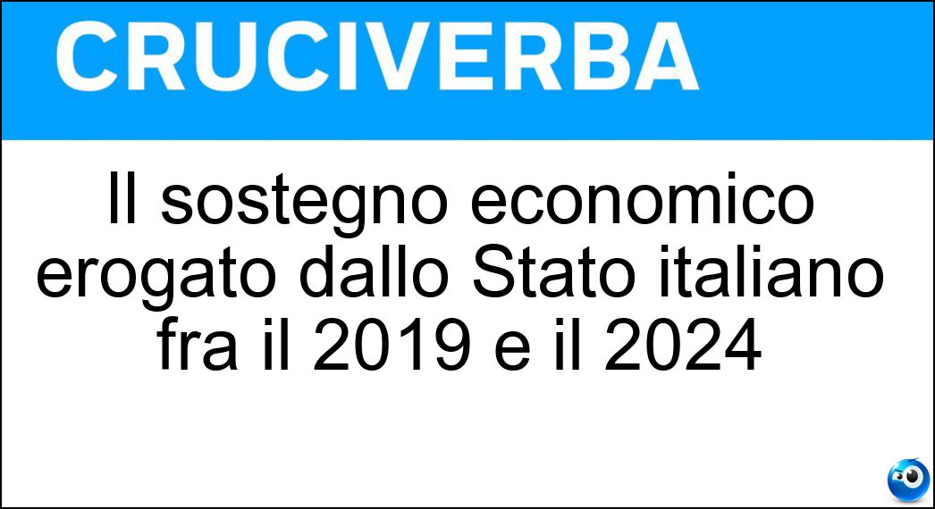 Il sostegno economico erogato dallo Stato italiano fra il 2019 e il 2024