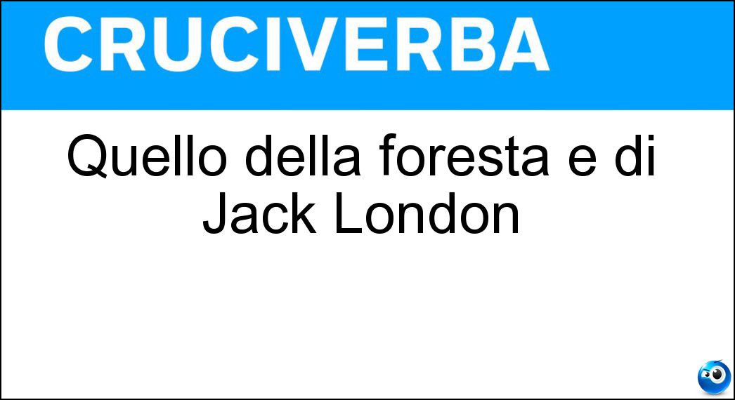 Quello della foresta è di Jack London