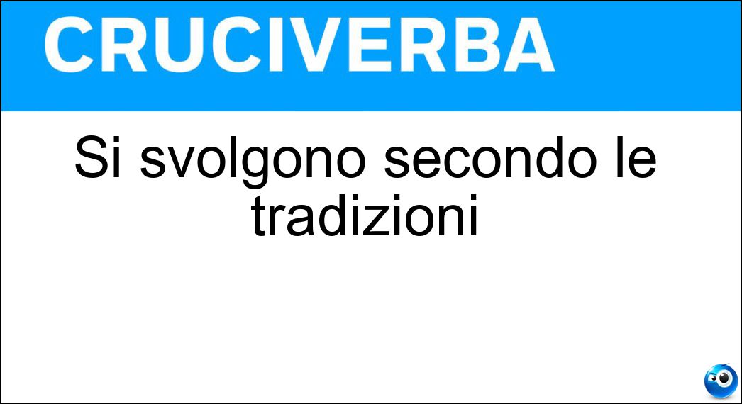 svolgono secondo