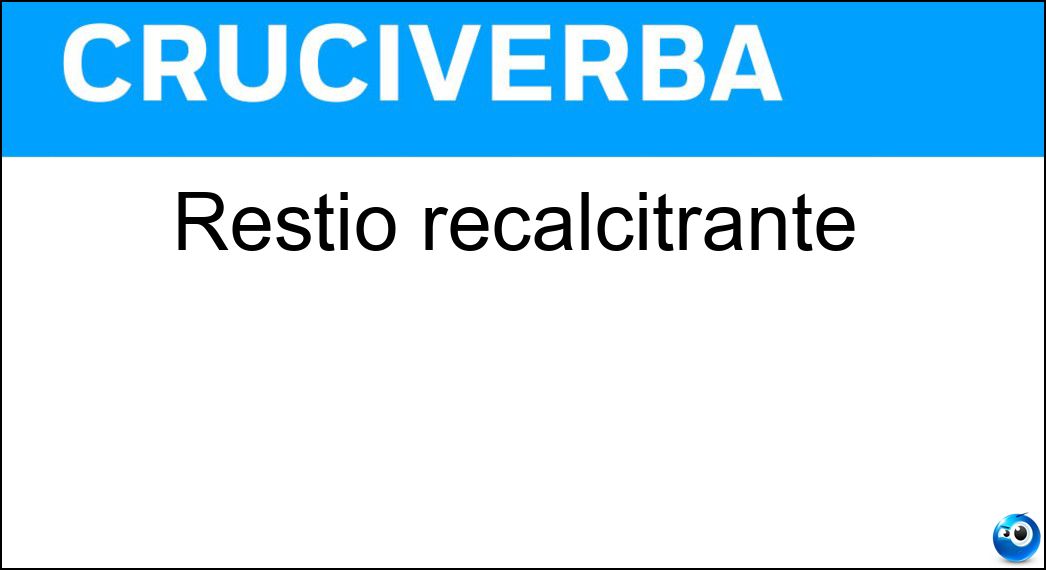 restio recalcitrante