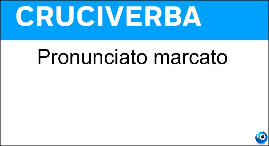 pronunciato marcato