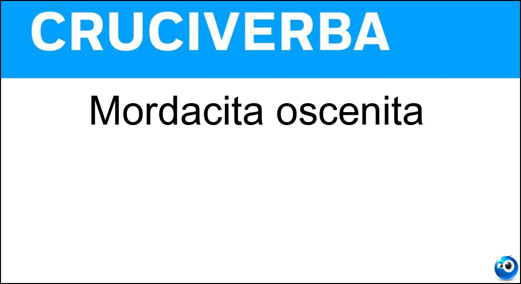 mordacità oscenità