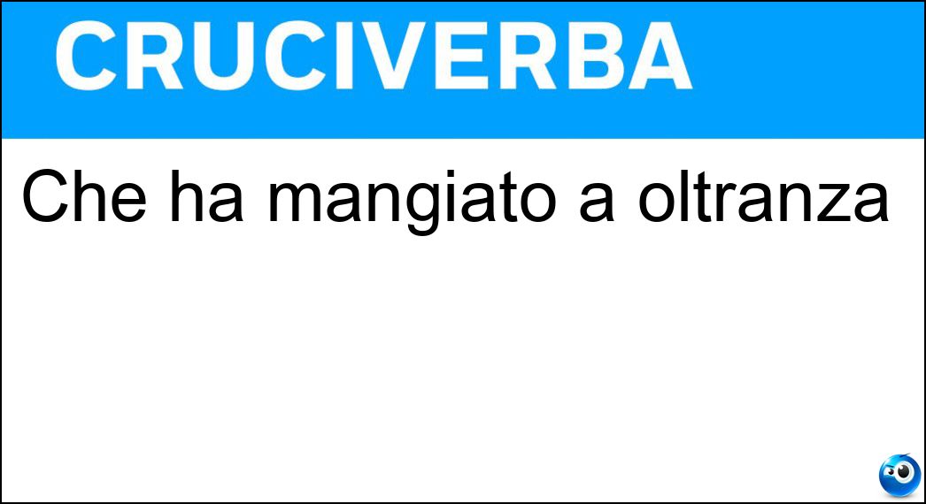 mangiato oltranza