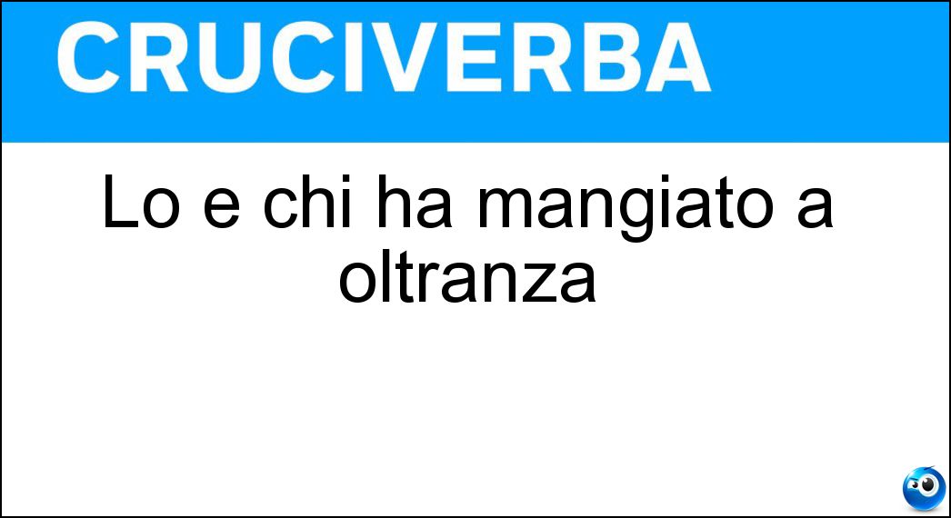 mangiato oltranza