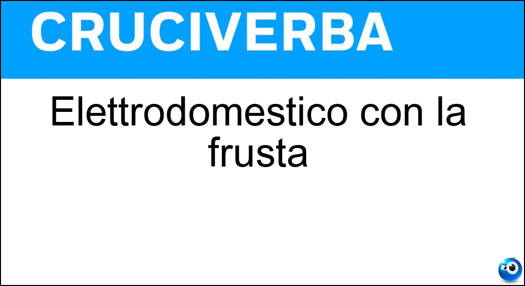 elettrodomestico frusta