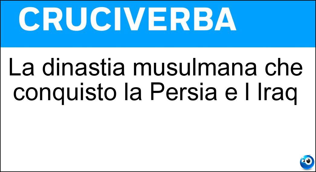 La dinastia musulmana che conquistò la Persia e l Iraq