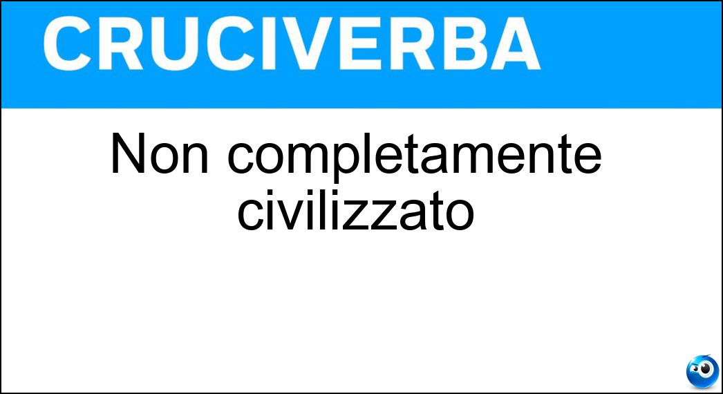 completamente civilizzato