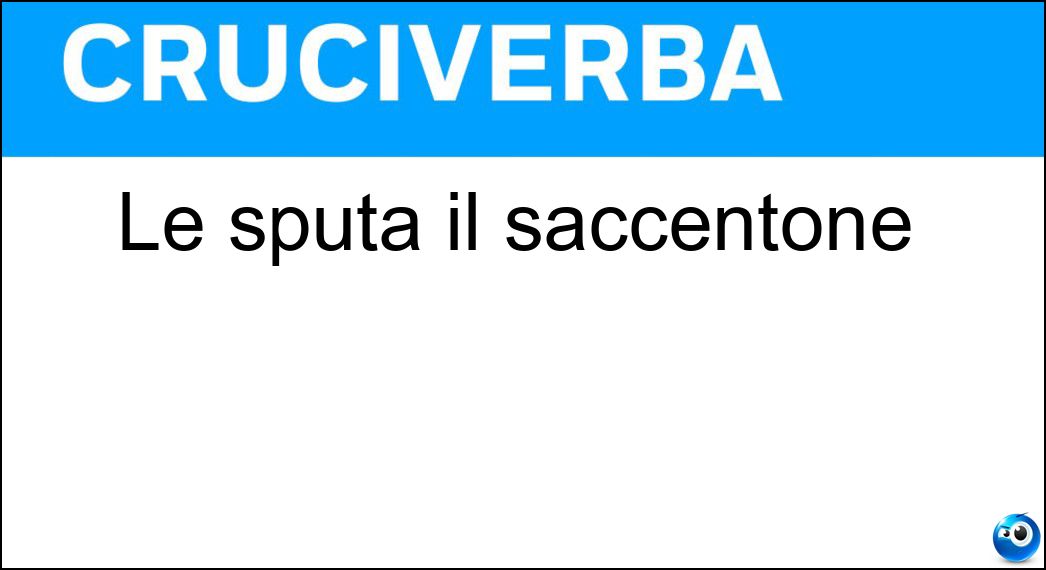 Le sputa il saccentone