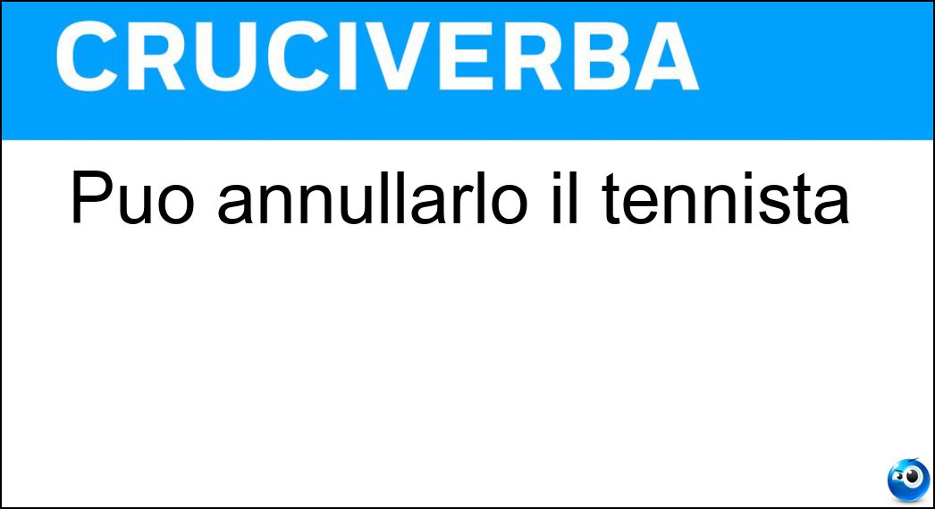 Può annullarlo il tennista