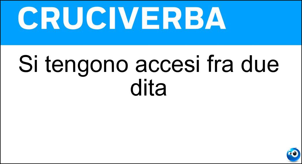 tengono accesi