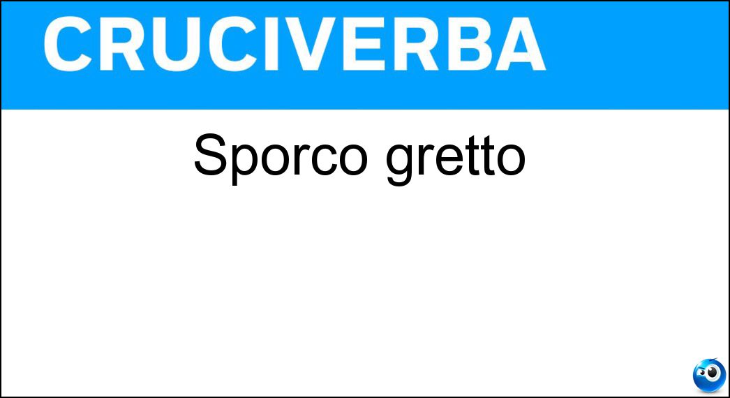 sporco gretto