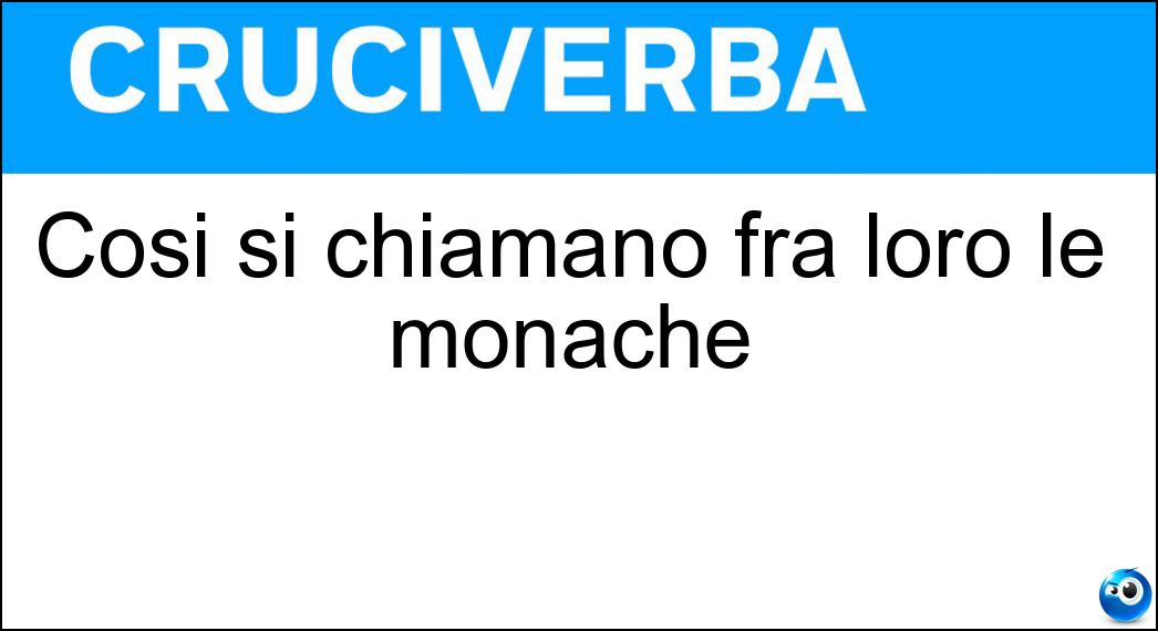 Così si chiamano fra loro le monache