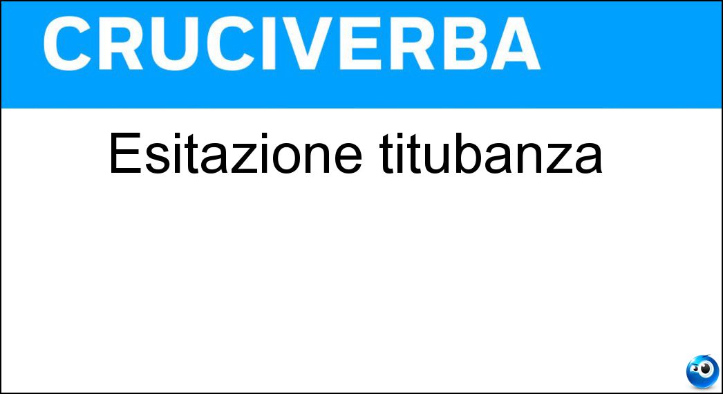 esitazione titubanza