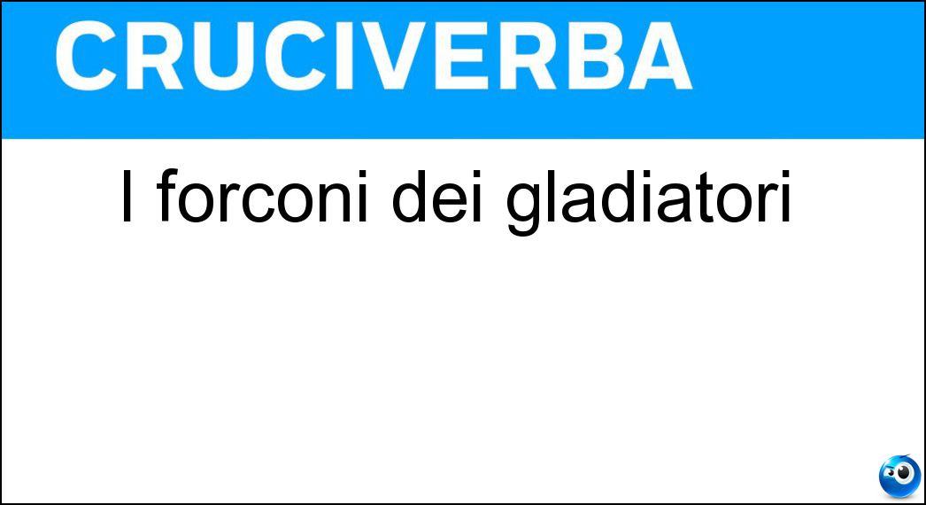 forconi gladiatori