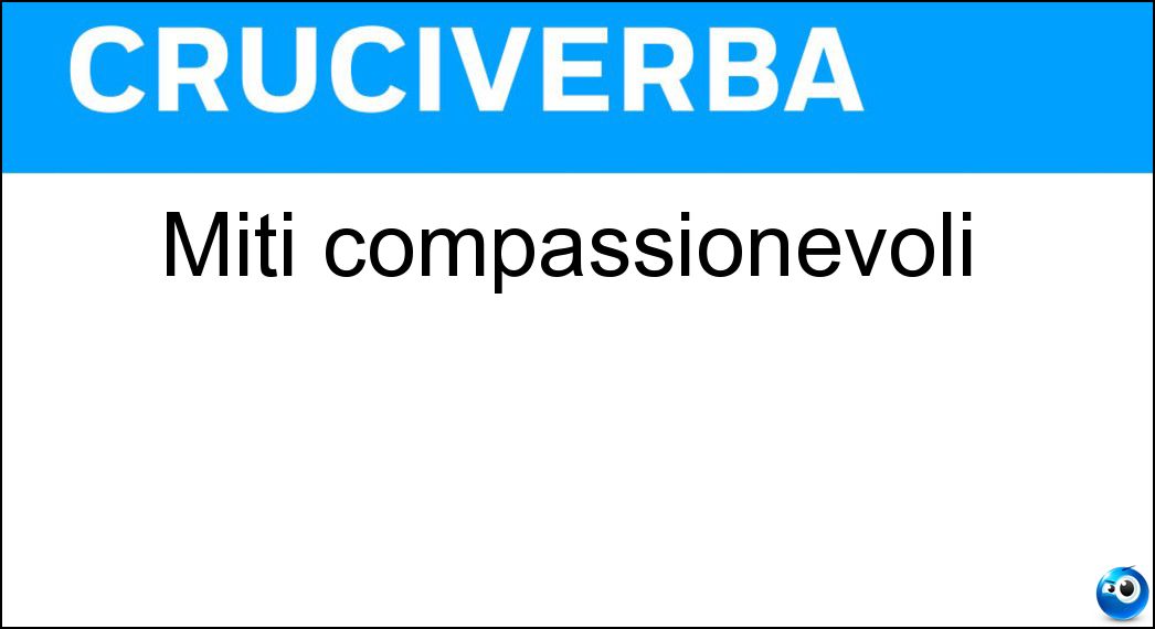 miti compassionevoli