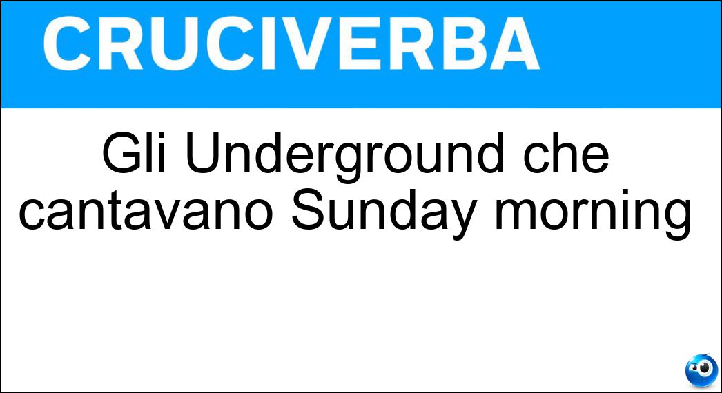 underground cantavano