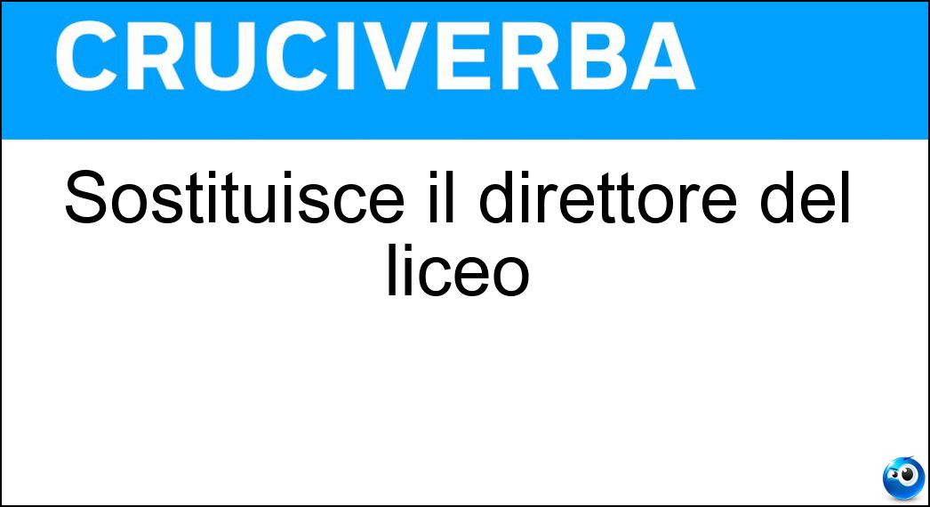 Sostituisce il direttore del liceo