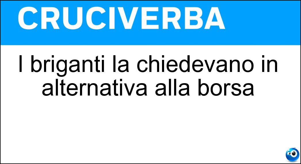 briganti chiedevano